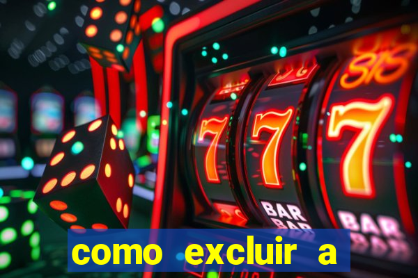 como excluir a conta do fortune tiger